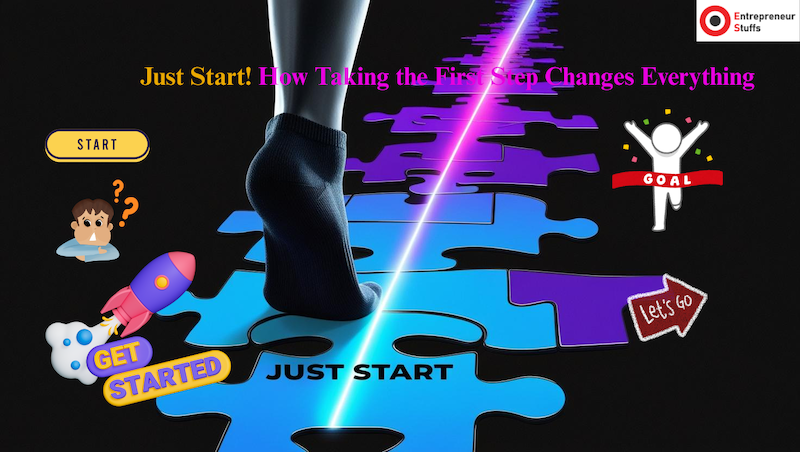 Just-Start-How-Taking-the-First-Step-Changes-Everything