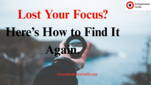 Lost Your Focus? Here’s How to Find It Again.