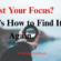Lost Your Focus? Here’s How to Find It Again.